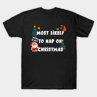 Most likely to nap on christmas T-Shirt